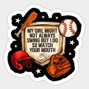 My girl might not always swing but i do so wath your mouth Sticker